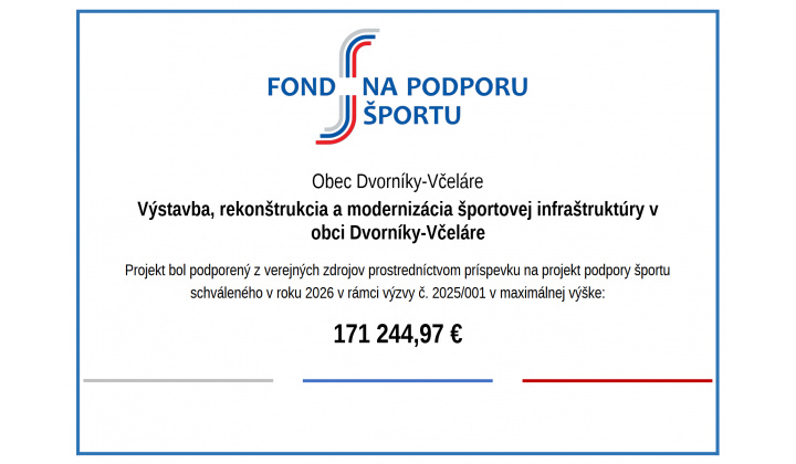 Fond na podporu športu -Výstavba, rekonštrukcia a modernizácia športovej infraštruktúry v obci Dvorníky-Včeláre